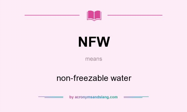 What does NFW mean? It stands for non-freezable water