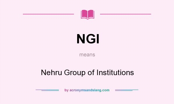 What does NGI mean? It stands for Nehru Group of Institutions