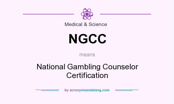 What does NGCC mean? It stands for National Gambling Counselor Certification