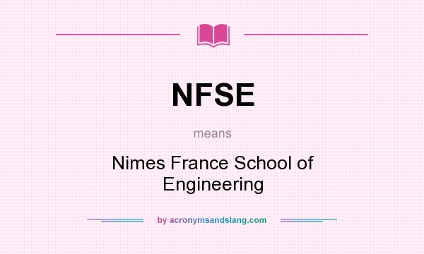 What does NFSE mean? It stands for Nimes France School of Engineering