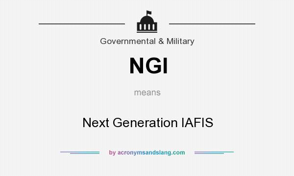 What does NGI mean? It stands for Next Generation IAFIS