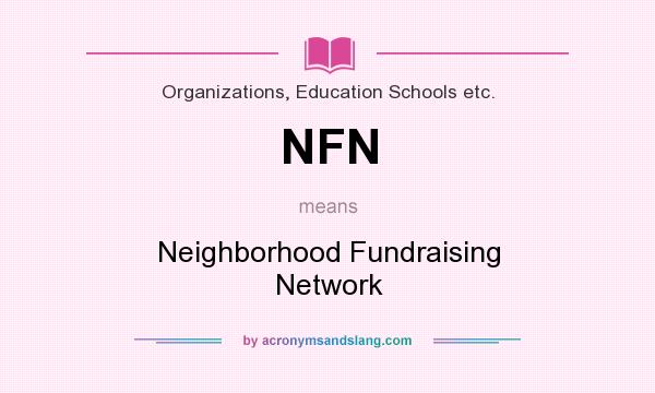What does NFN mean? It stands for Neighborhood Fundraising Network