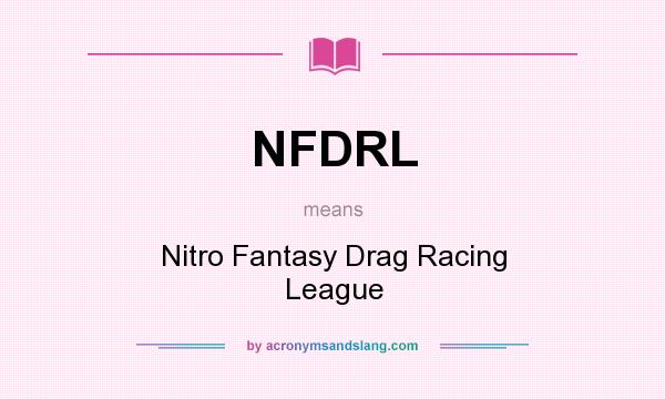 What does NFDRL mean? It stands for Nitro Fantasy Drag Racing League