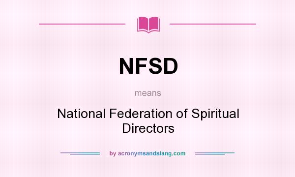 What does NFSD mean? It stands for National Federation of Spiritual Directors
