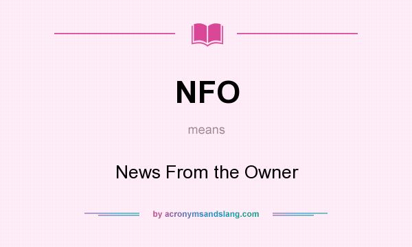 What does NFO mean? It stands for News From the Owner