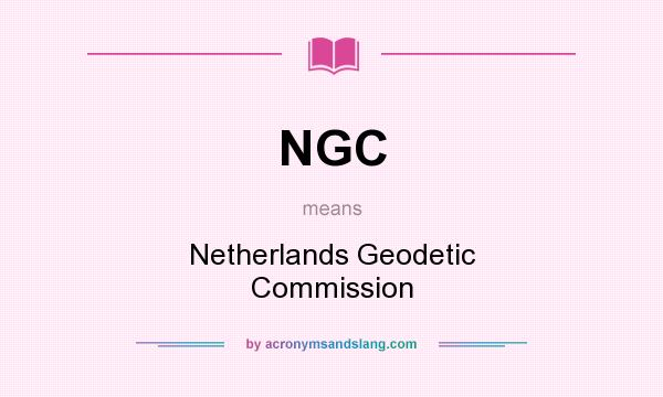 What does NGC mean? It stands for Netherlands Geodetic Commission