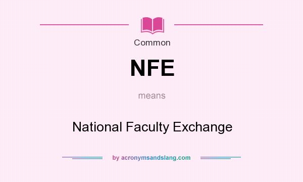 What does NFE mean? It stands for National Faculty Exchange