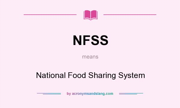 What does NFSS mean? It stands for National Food Sharing System