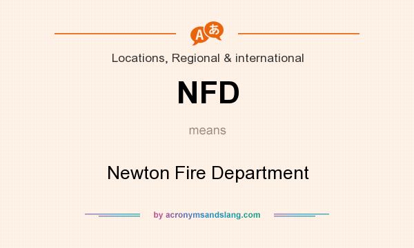 What does NFD mean? It stands for Newton Fire Department