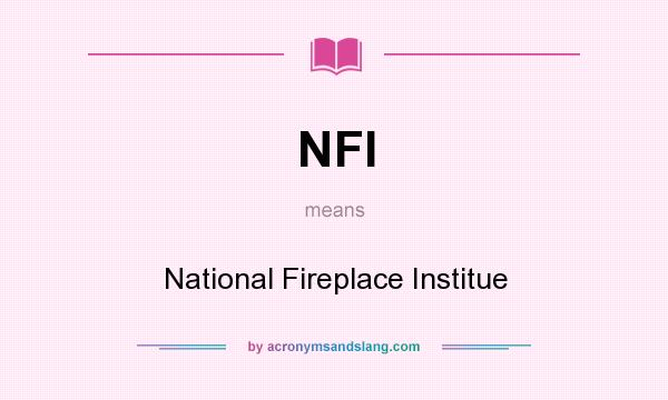 What does NFI mean? It stands for National Fireplace Institue