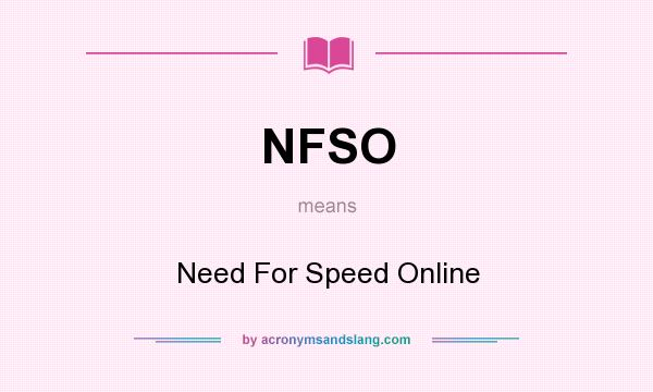 What does NFSO mean? It stands for Need For Speed Online