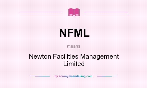 What does NFML mean? It stands for Newton Facilities Management Limited