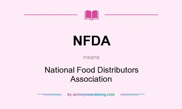 What does NFDA mean? It stands for National Food Distributors Association