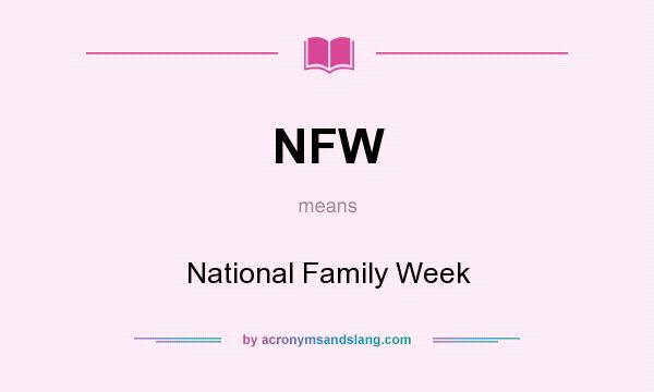What does NFW mean? It stands for National Family Week