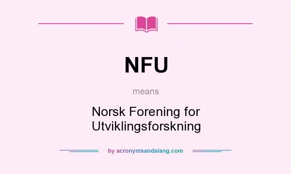 What does NFU mean? It stands for Norsk Forening for Utviklingsforskning
