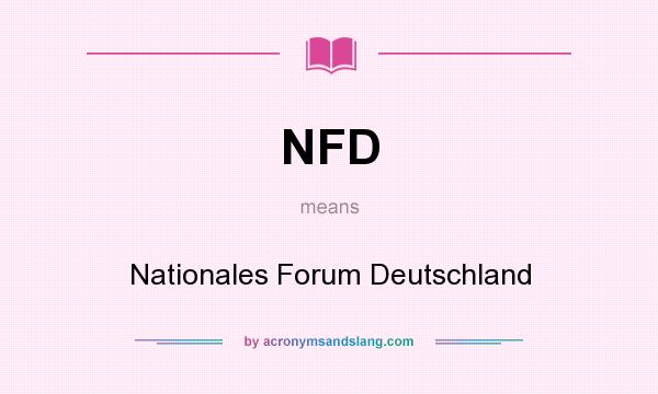 What does NFD mean? It stands for Nationales Forum Deutschland