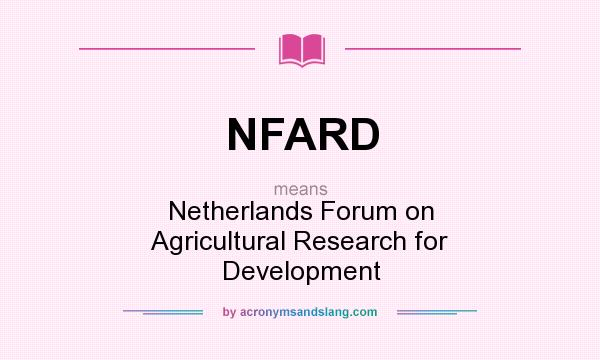 What does NFARD mean? It stands for Netherlands Forum on Agricultural Research for Development
