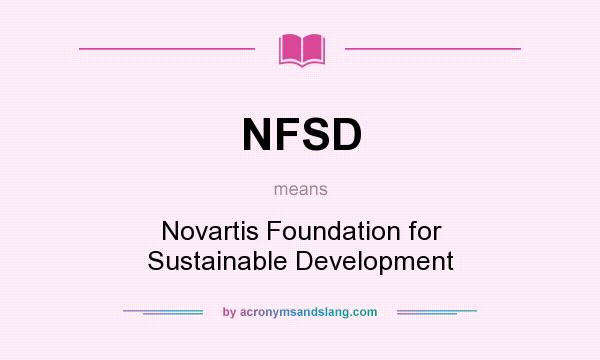 What does NFSD mean? It stands for Novartis Foundation for Sustainable Development