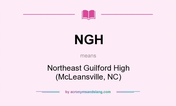 What does NGH mean? It stands for Northeast Guilford High (McLeansville, NC)