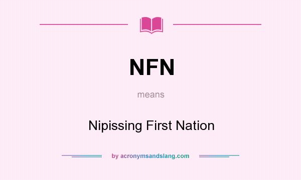 What does NFN mean? It stands for Nipissing First Nation
