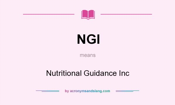 What does NGI mean? It stands for Nutritional Guidance Inc