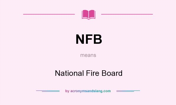 What does NFB mean? It stands for National Fire Board