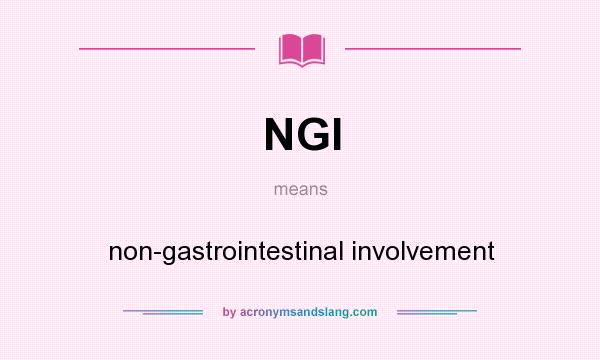What does NGI mean? It stands for non-gastrointestinal involvement