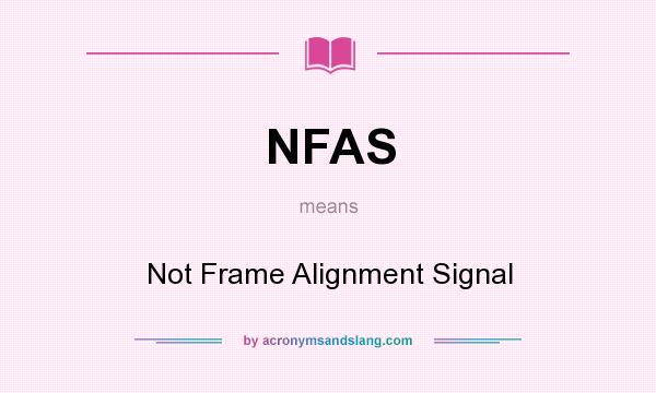 What does NFAS mean? It stands for Not Frame Alignment Signal
