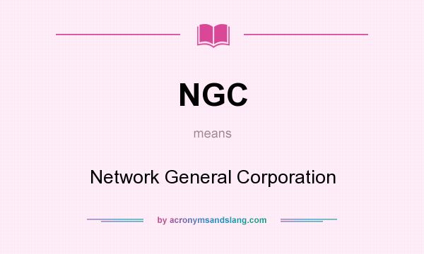 What does NGC mean? It stands for Network General Corporation