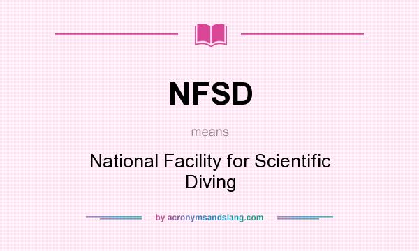 What does NFSD mean? It stands for National Facility for Scientific Diving