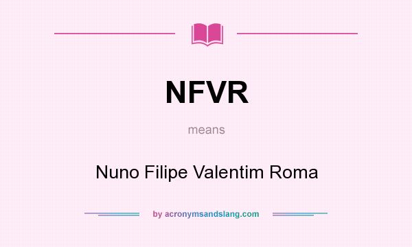 What does NFVR mean? It stands for Nuno Filipe Valentim Roma