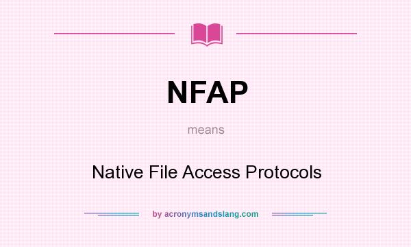 What does NFAP mean? It stands for Native File Access Protocols