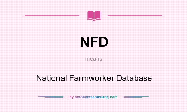 What does NFD mean? It stands for National Farmworker Database