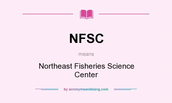 What does NFSC mean? It stands for Northeast Fisheries Science Center