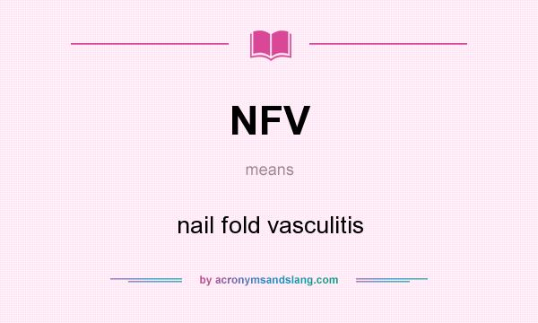 What does NFV mean? It stands for nail fold vasculitis
