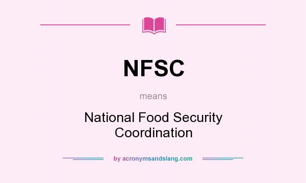What does NFSC mean? It stands for National Food Security Coordination