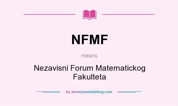 What does NFMF mean? It stands for Nezavisni Forum Matematickog Fakulteta