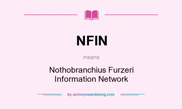 What does NFIN mean? It stands for Nothobranchius Furzeri Information Network