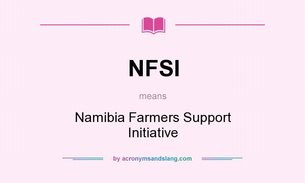 What does NFSI mean? It stands for Namibia Farmers Support Initiative