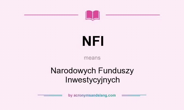 What does NFI mean? It stands for Narodowych Funduszy Inwestycyjnych