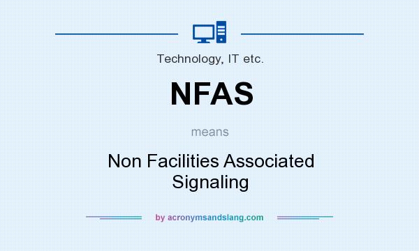 What does NFAS mean? It stands for Non Facilities Associated Signaling