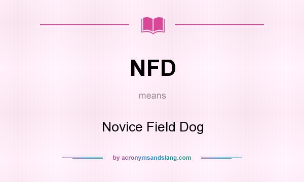 What does NFD mean? It stands for Novice Field Dog
