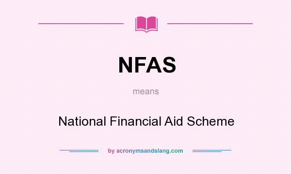 What does NFAS mean? It stands for National Financial Aid Scheme
