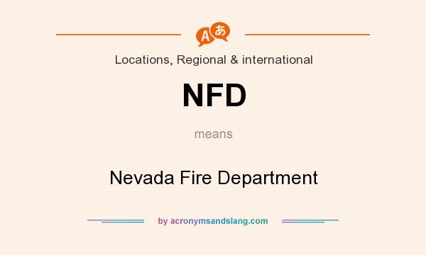 What does NFD mean? It stands for Nevada Fire Department