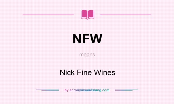 What does NFW mean? It stands for Nick Fine Wines