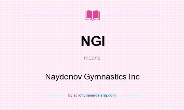 What does NGI mean? It stands for Naydenov Gymnastics Inc