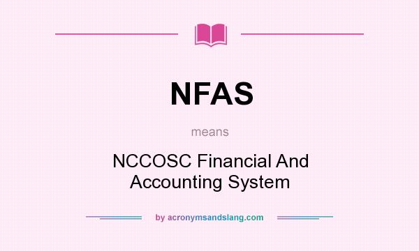 What does NFAS mean? It stands for NCCOSC Financial And Accounting System