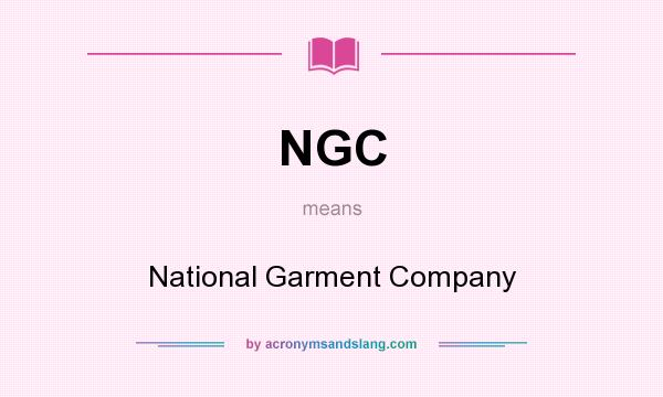 What does NGC mean? It stands for National Garment Company