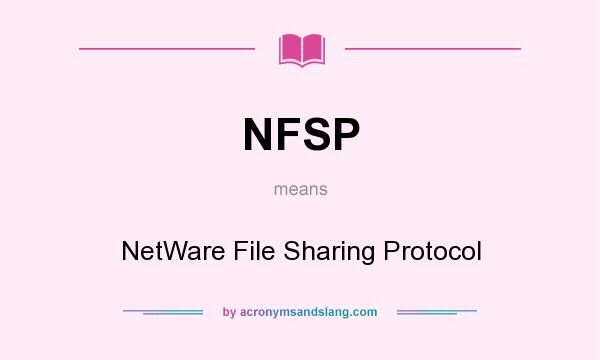 What does NFSP mean? It stands for NetWare File Sharing Protocol