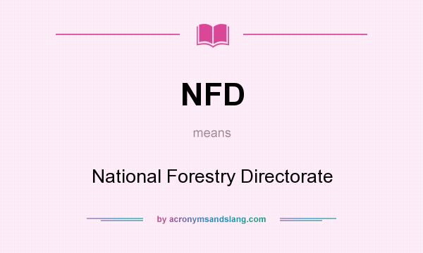 What does NFD mean? It stands for National Forestry Directorate